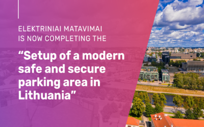 Elektriniai Matavimai is now completing the “Setup of a modern safe and secure parking area in Lithuania”