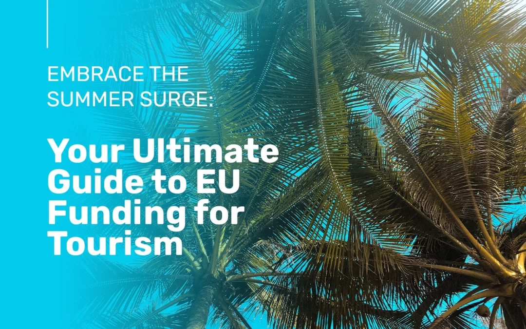 Embrace the Summer Surge: Your Ultimate Guide to EU Funding for Tourism